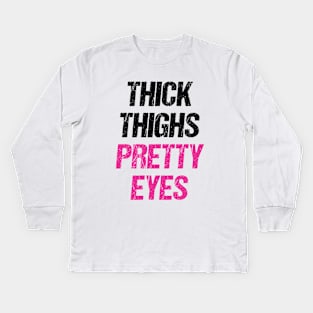 Thick Thighs Pretty Eyes Kids Long Sleeve T-Shirt